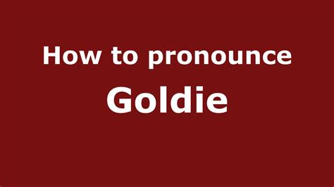 goldie發音|Goldie Pronunciation